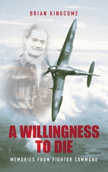 Paperback A Willingness to Die: Memories from Fighter Command Book