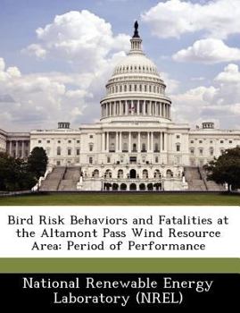 Paperback Bird Risk Behaviors and Fatalities at the Altamont Pass Wind Resource Area: Period of Performance Book