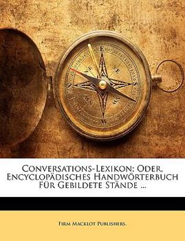 Paperback Conversations-Lexikon; Oder, Encyclopadisches Handworterbuch Fur Gebildete Stande ... [German] Book