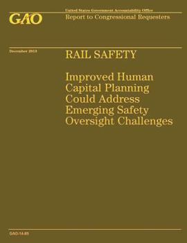 Rail Safety: Improved Human Capital Planning Could Address Emerging Safety Oversight Challenges