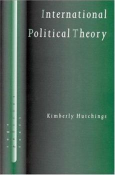 Hardcover International Political Theory: Rethinking Ethics in a Global Era Book