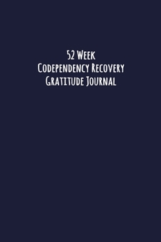 Paperback 52 Week Codependency Recovery Gratitude Journal: Daily and Weekly Gratitude and Affirmations Book