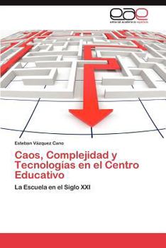 Paperback Caos, Complejidad y Tecnologías en el Centro Educativo [Spanish] Book