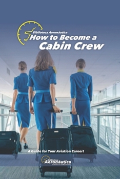 Paperback How to become a Cabin Crew. The flight attendant book: Cabin crew handbook Book