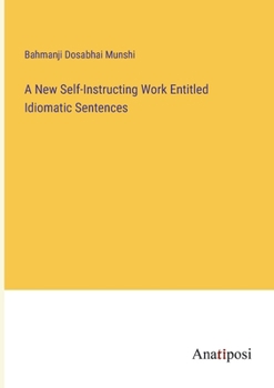 Paperback A New Self-Instructing Work Entitled Idiomatic Sentences Book