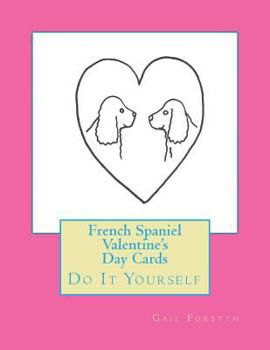 Paperback French Spaniel Valentine's Day Cards: Do It Yourself Book