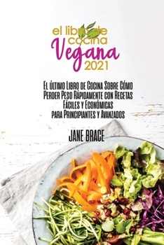 Paperback Vegan Cookbook 2021 The Last cookbook guide on how to effectively lose weight fast with Easy and Affordable Recipes for beginners and advanced ( SPANI [Spanish] Book