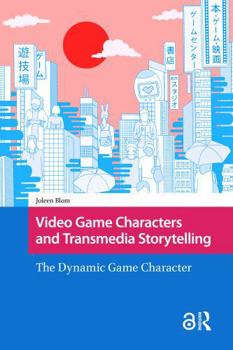 Paperback Video Game Characters and Transmedia Storytelling: The Dynamic Game Character Book