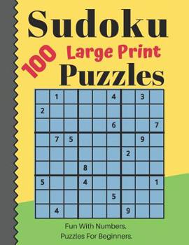 Paperback Sudoku Puzzles 100 Large Print: Fun With Numbers, Puzzles For Beginners [Large Print] Book