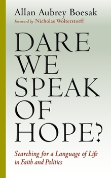 Paperback Dare We Speak of Hope?: Searching for a Language of Life in Faith and Politics Book