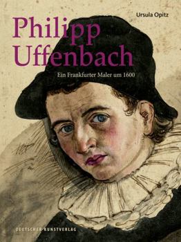 Hardcover Philipp Uffenbach: Ein Frankfurter Maler Um 1600 [German] Book