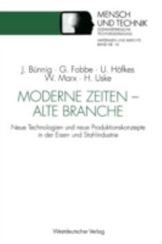 Paperback Moderne Zeiten -- Alte Branche: Neue Technologien Und Neue Produktionskonzepte in Der Eisen- Und Stahlindustrie [German] Book