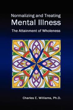 Paperback Normalizing and Treating Mental Illness: The Attainment of Wholeness Book