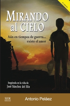Mirando al cielo: Aun en tiempo de guerra... existe el amor (Spanish Edition)