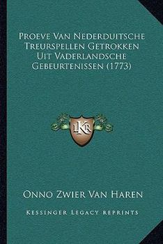 Paperback Proeve Van Nederduitsche Treurspellen Getrokken Uit Vaderlandsche Gebeurtenissen (1773) [Dutch] Book