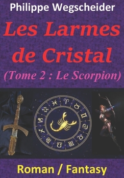 Paperback Les Larmes de Cristal: Tome 2: le Scorpion [French] Book