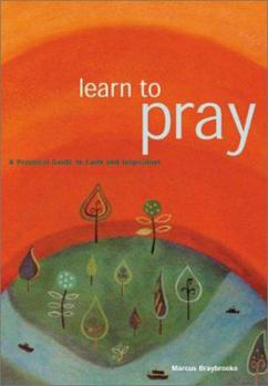 Paperback Learn to Pray: A Practical Guide to Faith and Inspiration Book