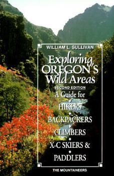 Paperback Exploring Oregon's Wild Areas: A Guide for Hikers, Backpackers, Climbers, X-C Skiers & Paddlers Book