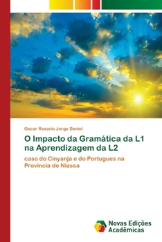 O Impacto da Gramática da L1 na Aprendizagem da L2: caso do Cinyanja e do Portugues na Provincia de Niassa