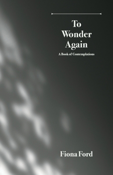 To Wonder Again: A Book of Contemplations