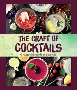 Hardcover The Craft of Cocktails: Create the Perfect Cocktail Book