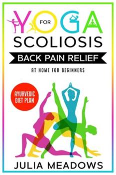 Paperback Yoga for Scoliosis Back Pain Relief at Home for Beginners with Ayurvedic Diet Plan Book