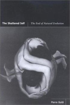 Hardcover The Shattered Self: The End of Natural Evolution Book