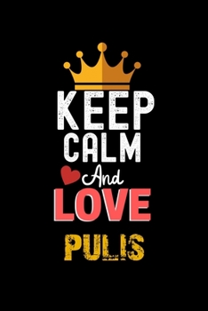 Paperback Keep Calm And Love pulis Notebook - pulis Funny Gift: Lined Notebook / Journal Gift, 120 Pages, 6x9, Soft Cover, Matte Finish Book