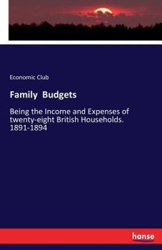 Paperback Family Budgets: Being the Income and Expenses of twenty-eight British Households. 1891-1894 Book