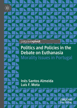 Hardcover Politics and Policies in the Debate on Euthanasia: Morality Issues in Portugal Book