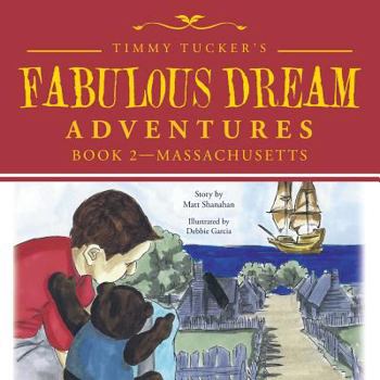 Paperback Timmy Tucker'S Fabulous Dream Adventures: Book 2-Massachusetts Book