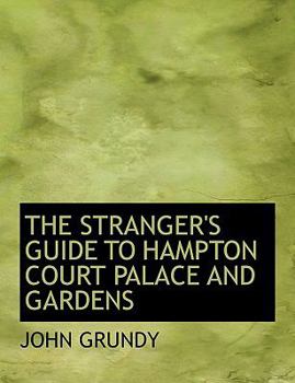 Paperback The Stranger's Guide to Hampton Court Palace and Gardens [Large Print] Book