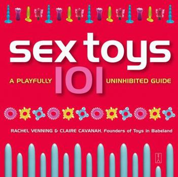 Paperback Sex Toys 101: A Playfully Uninhibited Guide Book