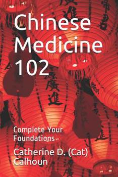 Paperback Chinese Medicine 102: Complete Your Foundations Book