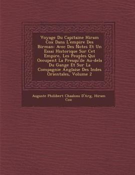 Paperback Voyage Du Capitaine Hiram Cox Dans L'Empire Des Birman: Avec Des Notes Et Un Essai Historique Sur CET Empire, Les Peuples Qui Occupent La Presqu'ile A [French] Book