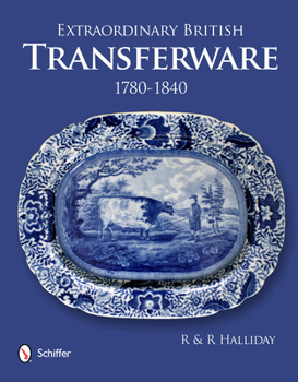 Hardcover Extraordinary British Transferware: 1780-1840: 1780-1840 Book