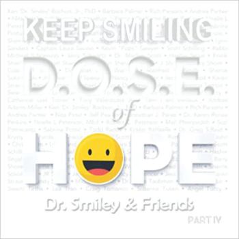 Keep Smiling Dose of Hope Part IV