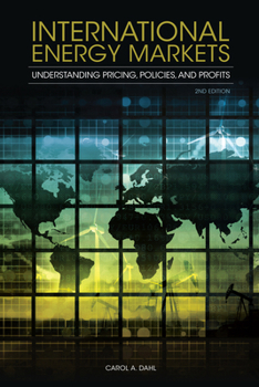 Hardcover International Energy Markets: Understanding Pricing, Policies, and Profits Book