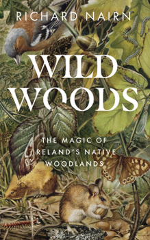 Paperback Wild Woods: The Magic of Ireland's Native Woodlands Book