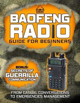 Paperback The Baofeng Radio Guide for Beginners: From Casual Conversations to Emergencies Management Book
