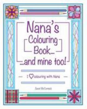 Paperback Nana's Colouring Book ...and mine too!: I Love Colouring with Nana Book