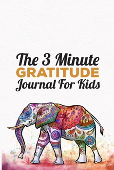 Paperback The 3 Minute Gratitude Journal for Kids: This 100 Day gratitude journal with daily writing ensoul to help kids practice gratitude and mindfulness Book