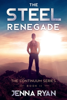 The Steel Renegade: A Future Unknown (The Continuum Series) - Book #2 of the Continuum