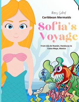 Caribbean Mermaids Sofia's Voyage: From Isla de Roatán, Honduras to Costa Maya, Mexico