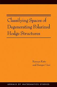 Paperback Classifying Spaces of Degenerating Polarized Hodge Structures. (Am-169) Book