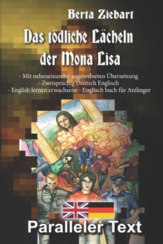 Paperback Das tödliche Lächeln der Mona Lisa: Mit nebeneinander angeordneten Übersetzung - Paralleler text - Zweisprachig Deutsch Englisch - English lernen erwa [German] Book