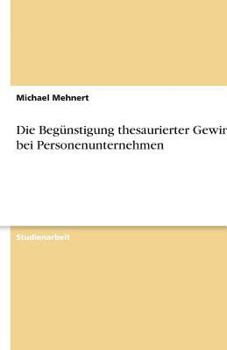 Paperback Die Begünstigung thesaurierter Gewinne bei Personenunternehmen [German] Book