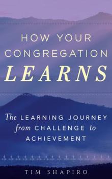 Paperback How Your Congregation Learns: The Learning Journey from Challenge to Achievement Book