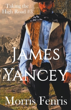 James Yancey - Book #3 of the Taking the High Road