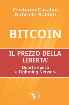 Paperback Bitcoin il prezzo della libertà: Quarta epoca e Lightning Network [Italian] Book